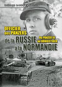 OFFICIER DES PANZERS DE LA RUSSIE A LA NORMANDIE _ DU PANZER III AU KÖNIGSTER