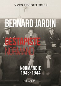 BERNARD JARDIN_ GESTAPISTE NORMAND