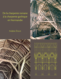 De la charpente romane à la charpente gothique en Normandie - évolution des techniques et des structures de charpenterie aux XIIe-XIIIe siècles