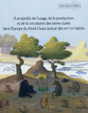 À propo(t)s de l'usage, de la production et de la circulation des terres cuites dan l'Europe du Nord-Ouest autour des XIVe-XVIe siècles