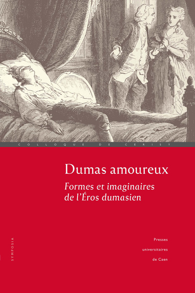 Dumas amoureux - formes et imaginaires de l'éros dumasien