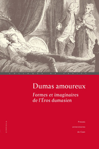 Dumas amoureux - formes et imaginaires de l'éros dumasien