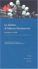 Théâtre d'Oskaras Korsunovas. Entretiens et articles
