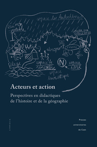 Acteurs et action - perspectives en didactiques de l'histoire et de la géographie