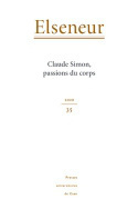 ELSENEUR N  35. CLAUDE SIMON, PASSIONS DU CORPS