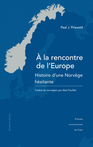 À la rencontre de l'Europe - histoire d'une Norvège hésitante