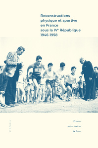 Reconstructions physique et sportive en France sous la IVe République (1946-1958) - entre intentions et réalisations