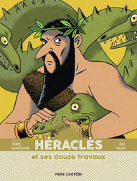 Les grandes figures de la Mythologie - Héraclès et ses douze travaux
