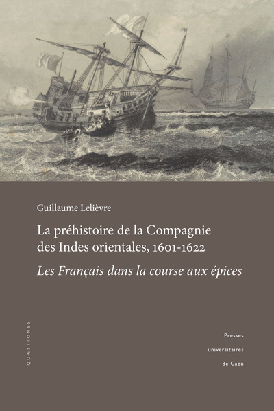 La préhistoire de la Compagnie des Indes orientales, 1601-1622 - les Français dans la course aux épices