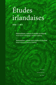 ETUDES IRLANDAISES, N  48.1/2023. NATIONALISME, CULTURE ET CONFLITS E N IRLANDE/TEXTES REUNIS EN HOM