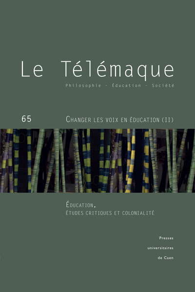 LE TELEMAQUE, NO 65/2024. CHANGER LES VOIX EN EDUCATION : DECOLONISATION ET PENSEES CRITIQUES DE LA