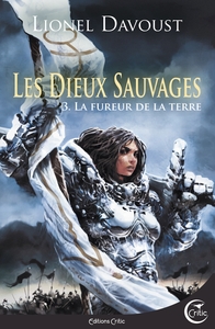 LES DIEUX SAUVAGES 3 - LA FUREUR DE LA TERRE