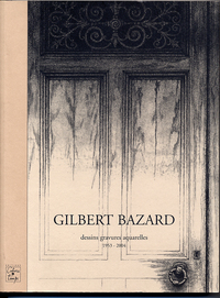 BAZARD Gilbert, dessins, gravures, aquarelles de 1953 à 2004