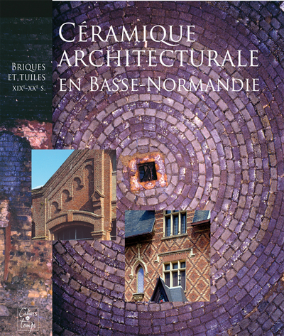 Céramique architecturale en Basse-Normandie, briques et tuiles, XIXe-XXe s.