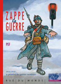 Zappe la guerre - 1914-1918 : la première des guerres mondia