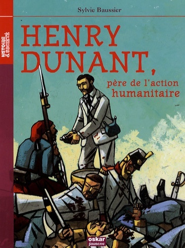 HENRY DUNANT, PERE DE L'ACTION HUMANI...