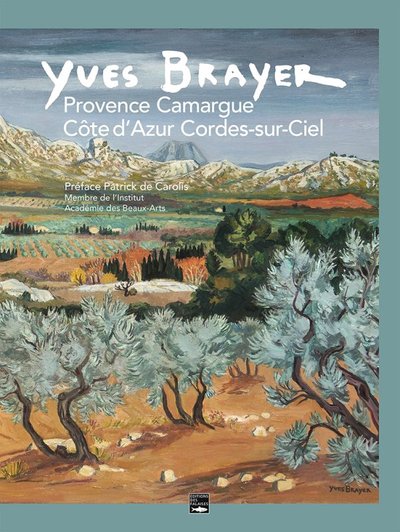 Yves Brayer - Provence Camargue Côte d'Azur Cordes-sur-Ciel