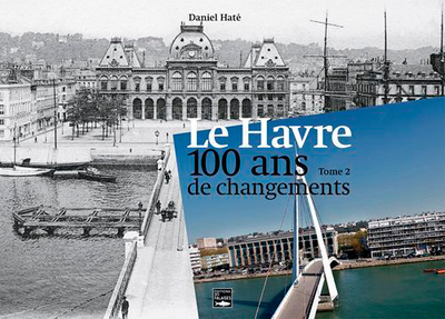 Le Havre, 100 Ans De Changements (T2)