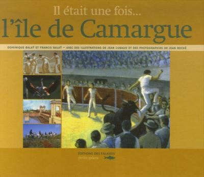 Ile De Camargue - Il Etait Une Fois