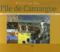 Ile De Camargue - Il Etait Une Fois