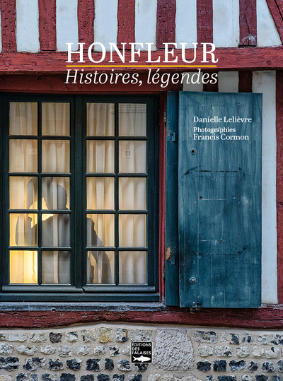 Honfleur. Histoires, légendes