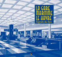 La Gare Maritime Du Havre, L'Esprit Du Lieu