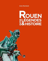Rouen, Entre Legendes Et Histoire