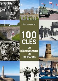 100 clés du débarquement en Normandie