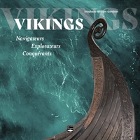 Vikings. Navigateurs Explorateurs Conquérants