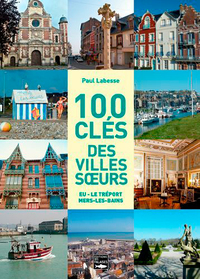 100 Clés Des Villes S urs. Eu - Le Tréport - Mers-