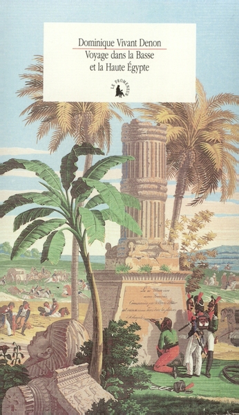 Voyage dans la Basse et la Haute Égypte pendant les campagnes du général Bonaparte