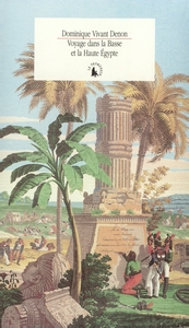 Voyage dans la Basse et la Haute Égypte pendant les campagnes du général Bonaparte