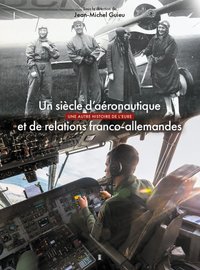 Un siècle d aéronautique et de relations franco-allemandes
