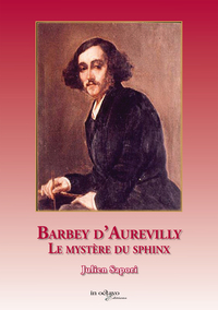 Barbey d'Aurevilly, le secret du sphinx
