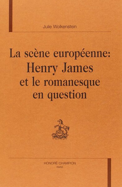 La scène européenne - Henry James et le romanesque en question