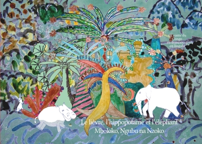 Le lièvre, l’hippopotame et l’éléphant/ Mboloko, Ngubu na Nzoko
