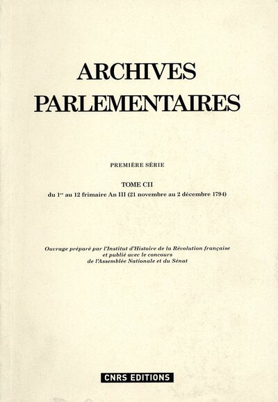 Archives parlementaires - tome CII - Du 1er au 12 frimaire An III (21 novembre au 2 décembre 1794)