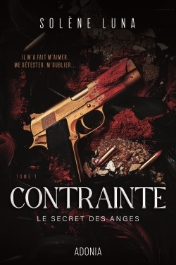 LE SECRET DES ANGES - TOME 1 CONTRAINTE