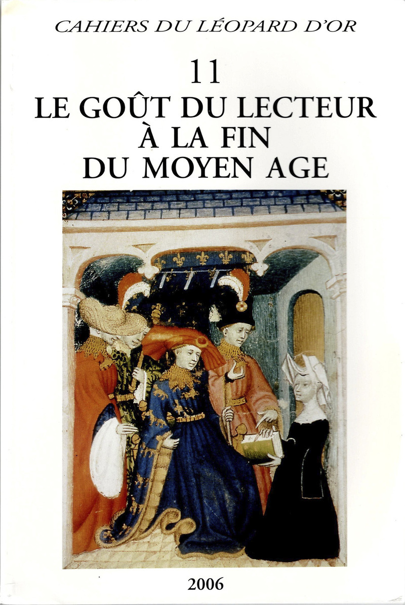 Le Goût du lecteur à la fin du Moyen Age - Cahiers du Léopard d'Or 11