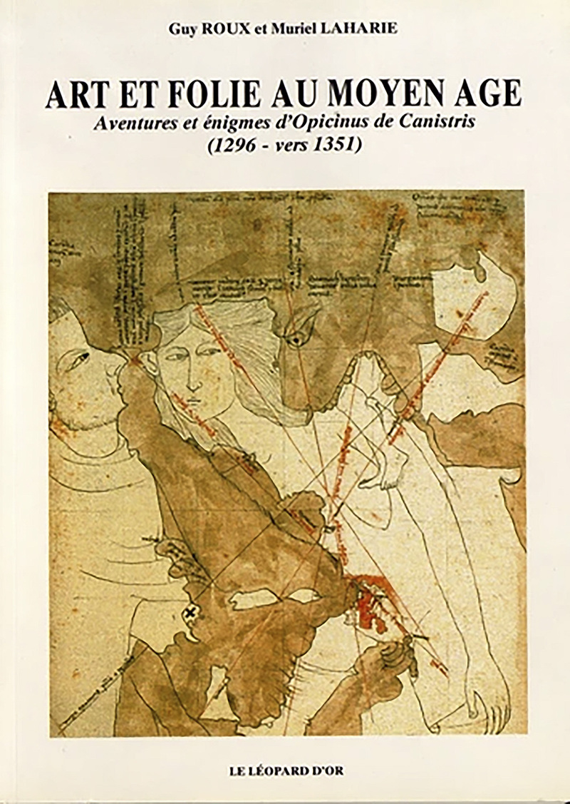 Art et Folie au Moyen Age, Aventures et énigmes d'Opicinus de Canistris