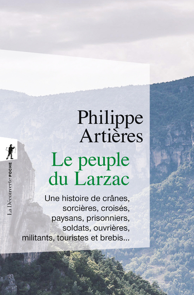 Le peuple du Larzac - Une histoire de crânes, sorcières, croisés, paysans, prisonniers, soldats, ouvrières, militants,