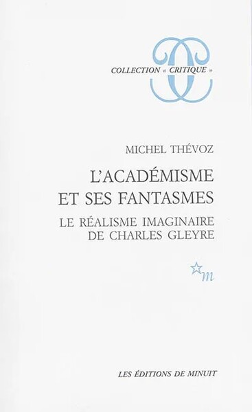 L'académisme et ses fantasmes. Le réalisme imaginaire de Charles Gleyre
