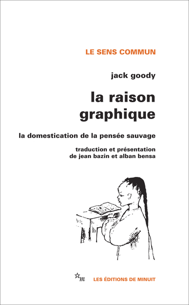 La Raison graphique la domestication de la pensée sauvage