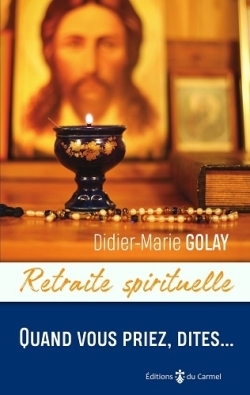 Quand vous priez, dites... de Didier-Marie Golay