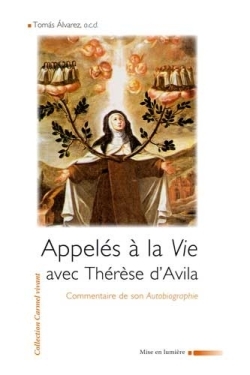 Appelés à la vie avec Thérèse d'Avila