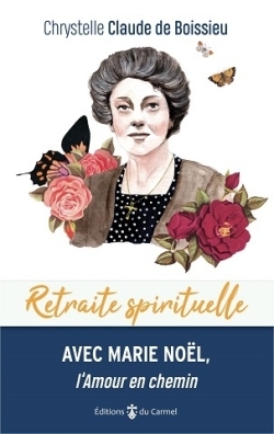 Avec Marie Noël, l'amour en chemin