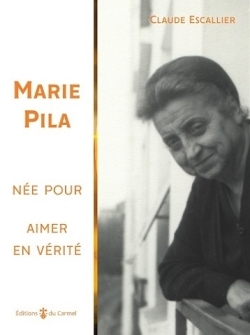 Marie Pila, Née pour aimer en vérité