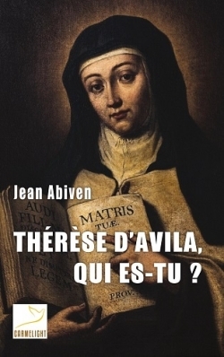 The re se d'Avila, qui es-tu? - Jean Abiven