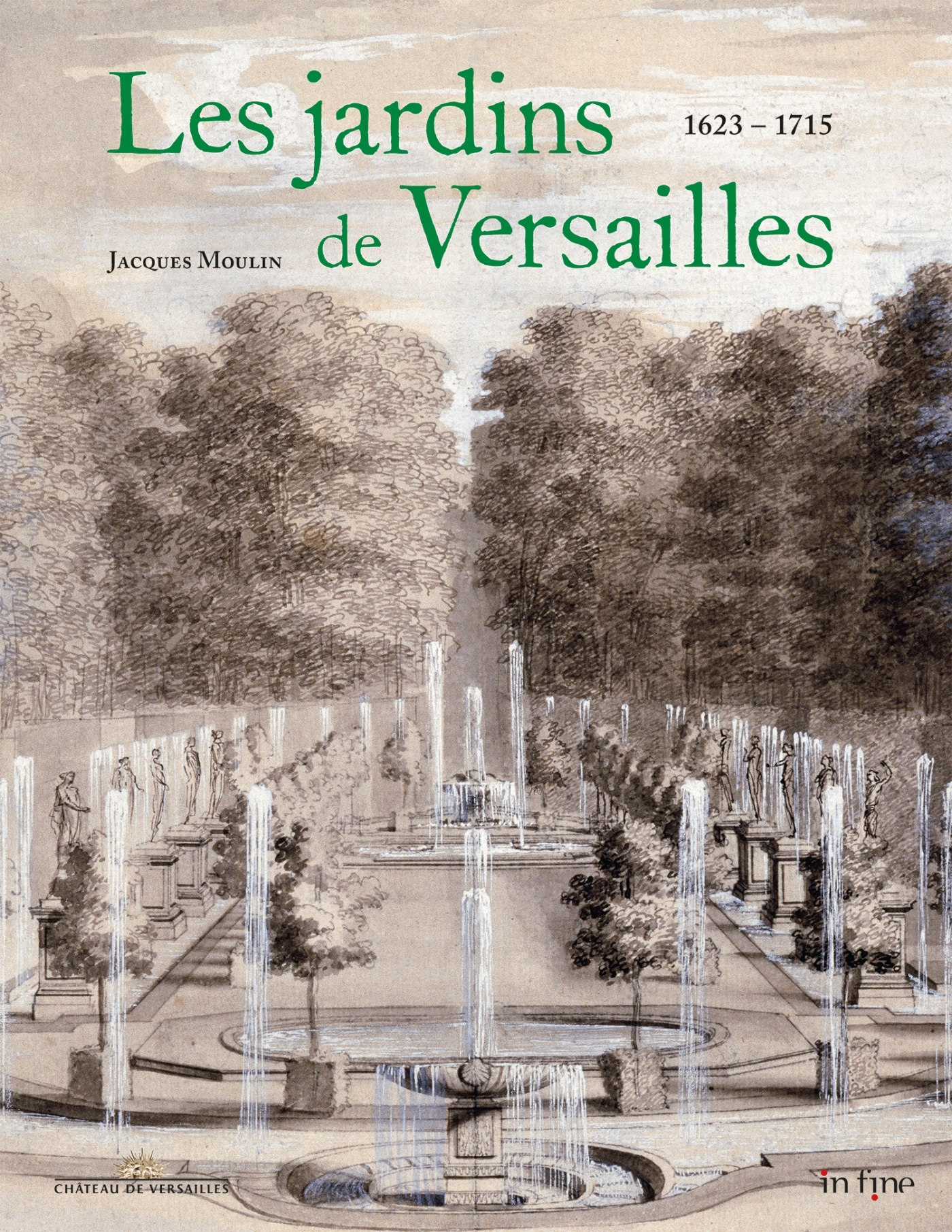 Les Jardins de Versailles 1623 - 1715
