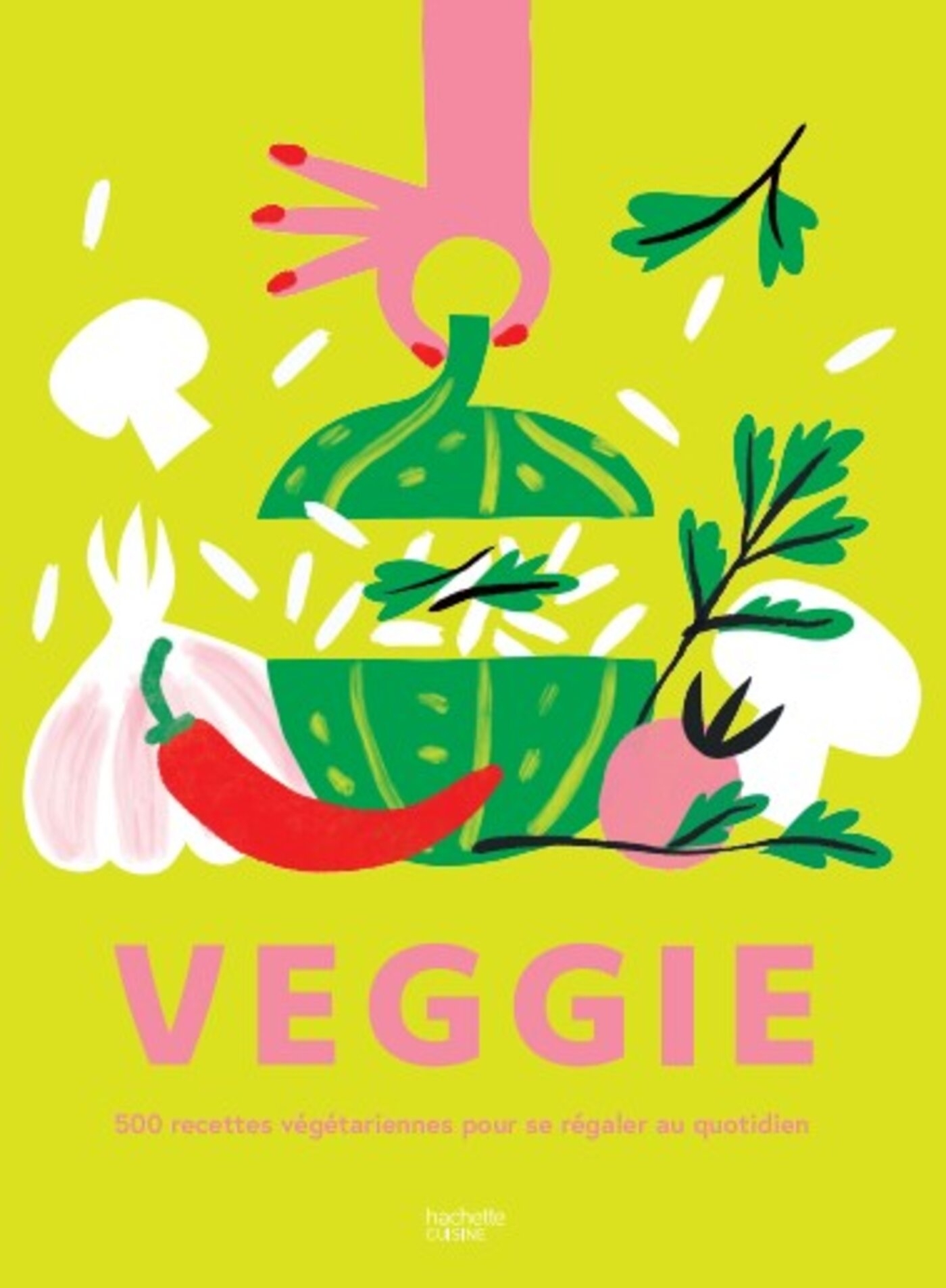 VEGGIE : 500 recettes végétariennes pour se régaler au quotidien